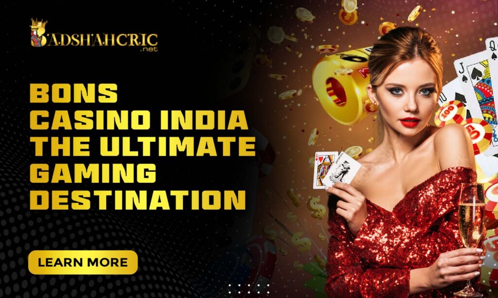 Bons Casino india the ultimate gaming destination